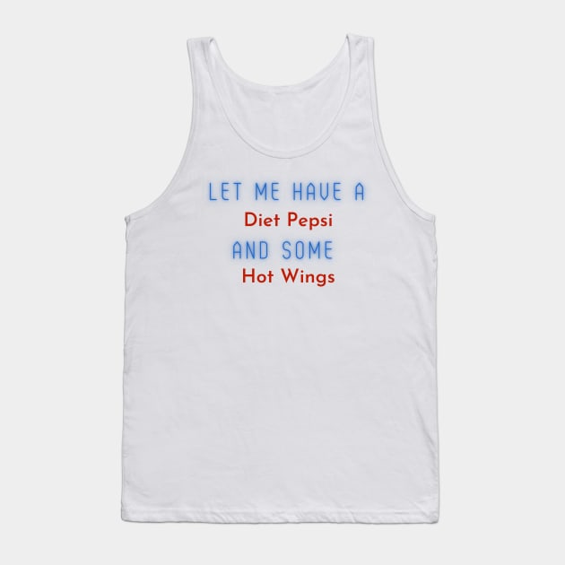 Diet Pepsi and Hot Wings Tank Top by Life Happens Tee Shop